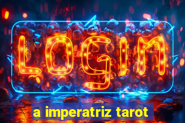 a imperatriz tarot